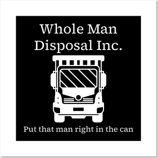 Whole Man Disposal Inc. - white print Posters and Art